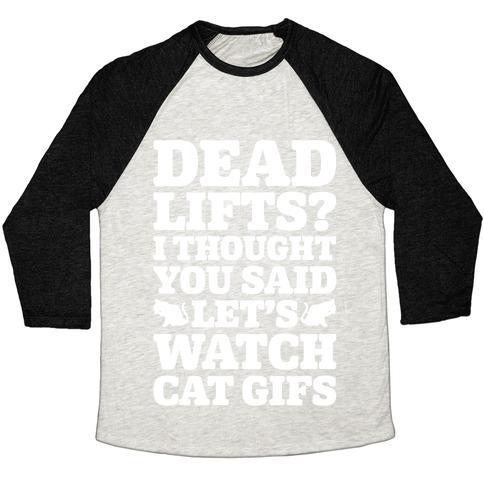 Virgin Teez  Baseball Tee Unisex Tri-Blend Baseball Tee / small / Oatmeal / Black DEADLIFTS I THOUGHT YOU SAID LET'S WATCH CAT GIFS UNISEX TRI-BLEND BASEBALL TEE