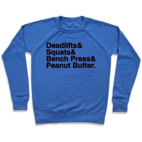 Virgin Teez  Pullover Crewneck Sweatshirt / x-small / Heathered Blue DEADLIFTS, SQUATS, BENCH PRESS, PEANUT BUTTER WORKOUT CREWNECK SWEATSHIRT