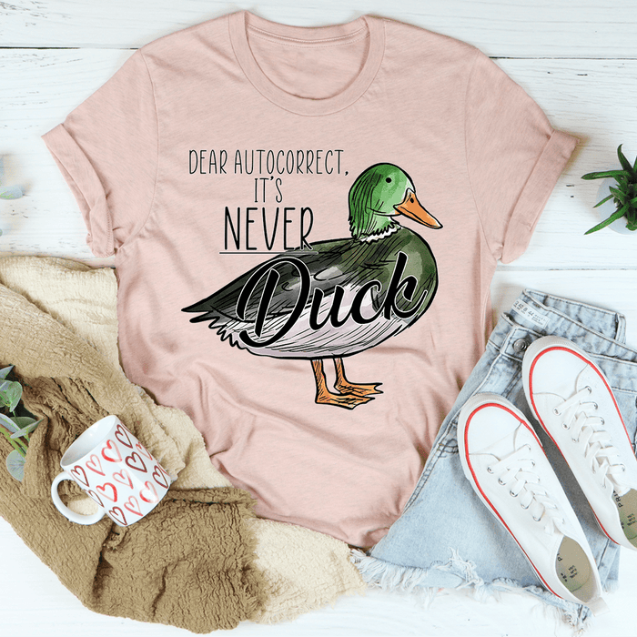 Dear Autocorrect It's Never Duck Tee