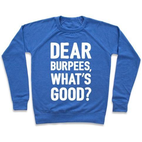 Virgin Teez  Pullover Crewneck Sweatshirt / x-small / Heathered Blue DEAR BURPEES WHAT'S GOOD CREWNECK SWEATSHIRT