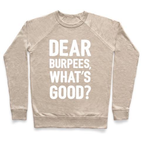 Virgin Teez  Pullover Crewneck Sweatshirt / x-small / Heathered Oatmeal DEAR BURPEES WHAT'S GOOD CREWNECK SWEATSHIRT