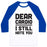 Virgin Teez  Baseball Tee Unisex Classic Baseball Tee / x-small / White/Blue DEAR CARDIO I STILL HATE YOU UNISEX CLASSIC BASEBALL TEE