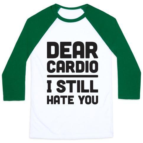 Virgin Teez  Baseball Tee Unisex Classic Baseball Tee / x-small / White/Dark Green DEAR CARDIO I STILL HATE YOU UNISEX CLASSIC BASEBALL TEE