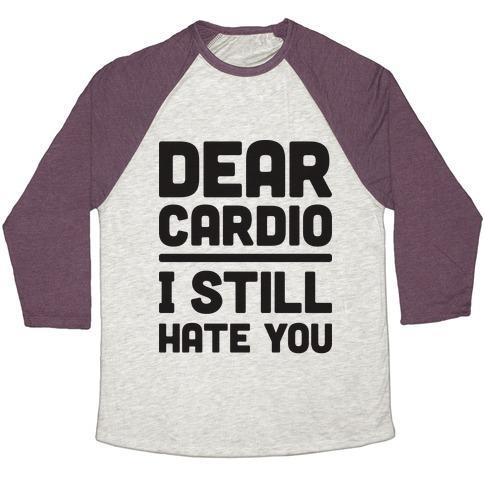 Virgin Teez  Baseball Tee Unisex Tri-Blend Baseball Tee / small / Oatmeal / Maroon DEAR CARDIO I STILL HATE YOU UNISEX TRI-BLEND BASEBALL TEE