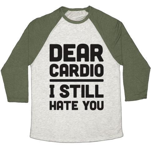 Virgin Teez  Baseball Tee Unisex Tri-Blend Baseball Tee / small / Oatmeal / Moss DEAR CARDIO I STILL HATE YOU UNISEX TRI-BLEND BASEBALL TEE