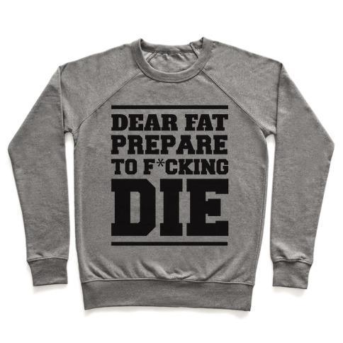 Virgin Teez  Pullover Crewneck Sweatshirt / x-small / Heathered Gray DEAR FAT PREPARE TO DIE CREWNECK SWEATSHIRT
