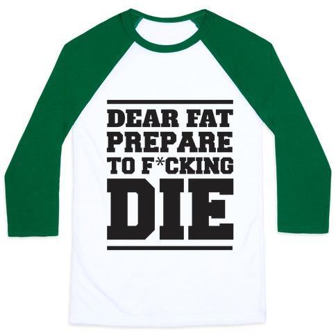 Virgin Teez  Baseball Tee Unisex Classic Baseball Tee / x-small / White/Dark Green DEAR FAT PREPARE TO DIE UNISEX CLASSIC BASEBALL TEE