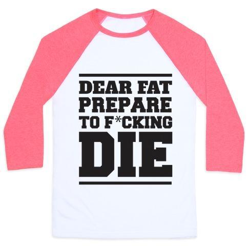 Virgin Teez  Baseball Tee Unisex Classic Baseball Tee / x-small / White/Neon Pink DEAR FAT PREPARE TO DIE UNISEX CLASSIC BASEBALL TEE