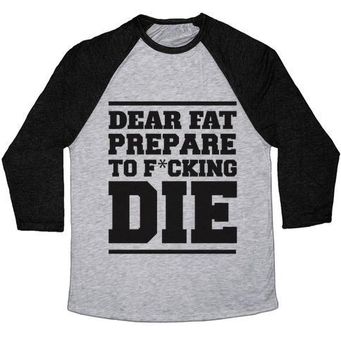 Virgin Teez  Baseball Tee Unisex Tri-Blend Baseball Tee / small / Athletic Gray / Black DEAR FAT PREPARE TO DIE UNISEX TRI-BLEND BASEBALL TEE
