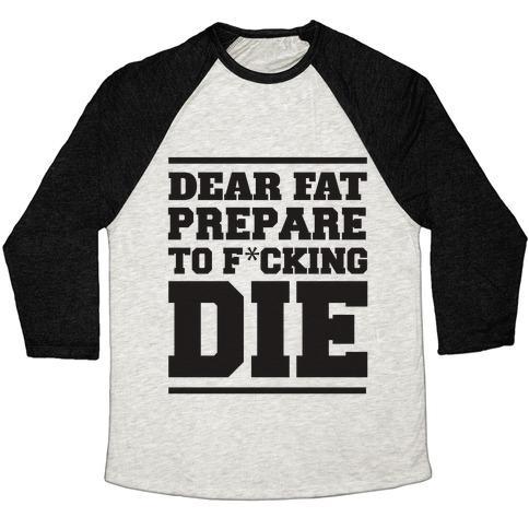 Virgin Teez  Baseball Tee Unisex Tri-Blend Baseball Tee / small / Oatmeal / Black DEAR FAT PREPARE TO DIE UNISEX TRI-BLEND BASEBALL TEE
