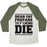 Virgin Teez  Baseball Tee Unisex Tri-Blend Baseball Tee / small / Oatmeal / Moss DEAR FAT PREPARE TO DIE UNISEX TRI-BLEND BASEBALL TEE