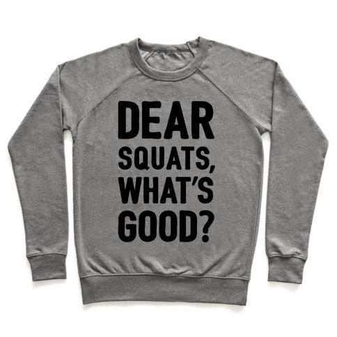 Virgin Teez  Pullover Crewneck Sweatshirt / x-small / Heathered Gray DEAR SQUATS WHAT'S GOOD CREWNECK SWEATSHIRT
