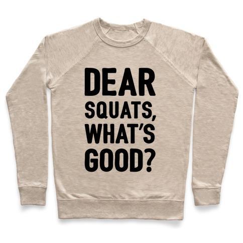 Virgin Teez  Pullover Crewneck Sweatshirt / x-small / Heathered Oatmeal DEAR SQUATS WHAT'S GOOD CREWNECK SWEATSHIRT