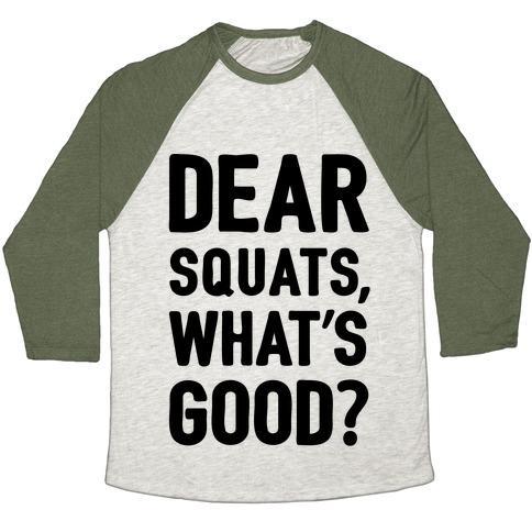 Virgin Teez  Baseball Tee Unisex Tri-Blend Baseball Tee / small / Oatmeal / Moss DEAR SQUATS WHAT'S GOOD UNISEX TRI-BLEND BASEBALL TEE