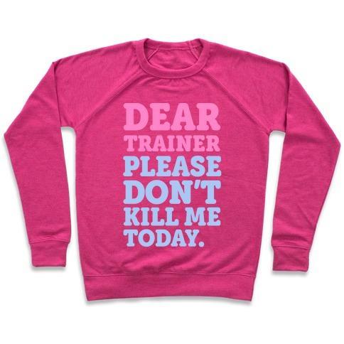 Virgin Teez  Pullover Crewneck Sweatshirt / x-small / Deep Pink DEAR TRAINER PLEASE DON'T KILL ME TODAY CREWNECK SWEATSHIRT