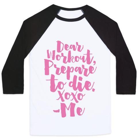 Virgin Teez  Baseball Tee Unisex Classic Baseball Tee / x-small / White/Black DEAR WORKOUT PREPARE TO DIE UNISEX CLASSIC BASEBALL TEE