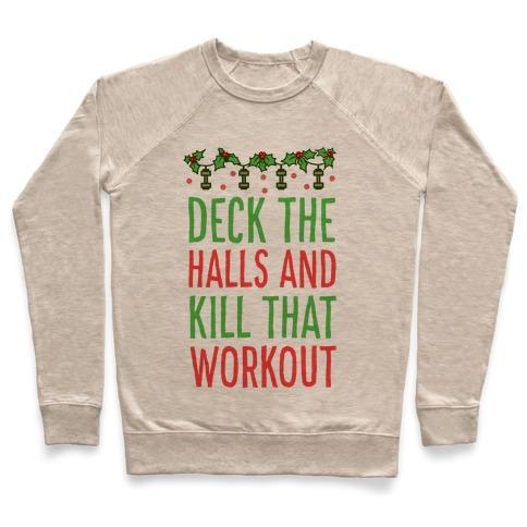 Virgin Teez  Pullover Crewneck Sweatshirt / x-small / Heathered Oatmeal DECK THE HALLS AND KILL THAT WORKOUT CREWNECK SWEATSHIRT