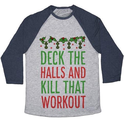 Virgin Teez  Baseball Tee Unisex Tri-Blend Baseball Tee / small / Athletic Gray / Navy DECK THE HALLS AND KILL THAT WORKOUT UNISEX TRI-BLEND BASEBALL TEE