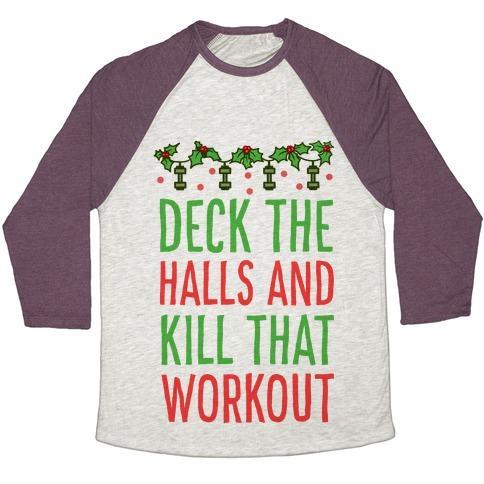 Virgin Teez  Baseball Tee Unisex Tri-Blend Baseball Tee / small / Oatmeal / Maroon DECK THE HALLS AND KILL THAT WORKOUT UNISEX TRI-BLEND BASEBALL TEE