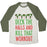 Virgin Teez  Baseball Tee Unisex Tri-Blend Baseball Tee / small / Oatmeal / Moss DECK THE HALLS AND KILL THAT WORKOUT UNISEX TRI-BLEND BASEBALL TEE