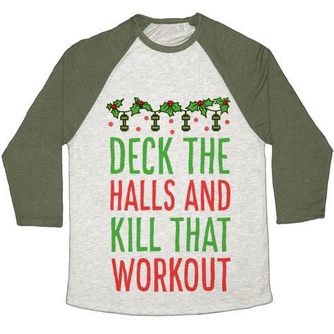 Virgin Teez  Baseball Tee Unisex Tri-Blend Baseball Tee / small / Oatmeal / Moss DECK THE HALLS AND KILL THAT WORKOUT UNISEX TRI-BLEND BASEBALL TEE