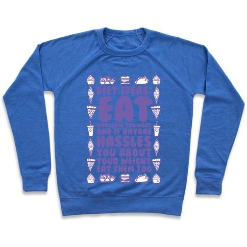 Virgin Teez  Pullover Crewneck Sweatshirt / x-small / Heathered Blue DIET IDEAS: EAT WHATEVER YOU WANT AND IF ANYONE HASSLES YOU ABOUT YOUR WEIGHT EAT THEM TOO CREWNECK SWEATSHIRT