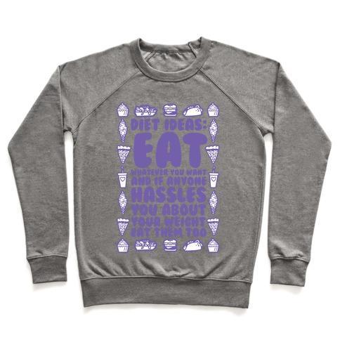 Virgin Teez  Pullover Crewneck Sweatshirt / x-small / Heathered Gray DIET IDEAS: EAT WHATEVER YOU WANT AND IF ANYONE HASSLES YOU ABOUT YOUR WEIGHT EAT THEM TOO CREWNECK SWEATSHIRT