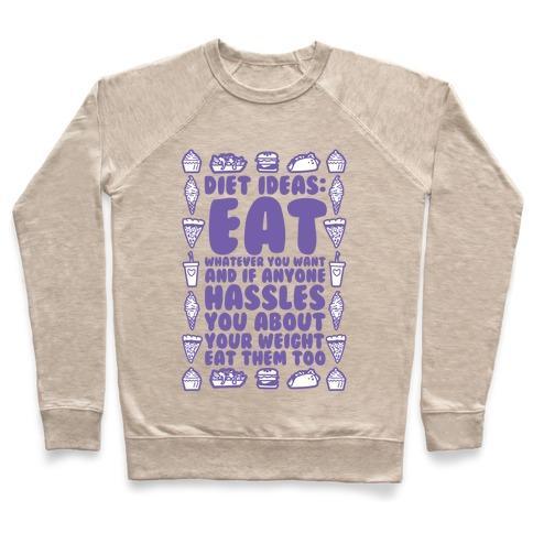 Virgin Teez  Pullover Crewneck Sweatshirt / x-small / Heathered Oatmeal DIET IDEAS: EAT WHATEVER YOU WANT AND IF ANYONE HASSLES YOU ABOUT YOUR WEIGHT EAT THEM TOO CREWNECK SWEATSHIRT