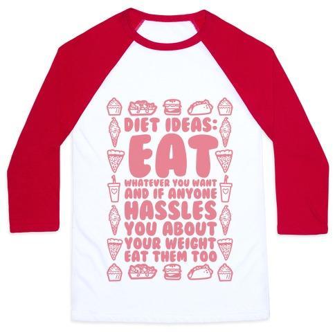 Virgin Teez  Baseball Tee Unisex Classic Baseball Tee / x-small / White/Red DIET IDEAS: EAT WHATEVER YOU WANT AND IF ANYONE HASSLES YOU ABOUT YOUR WEIGHT EAT THEM TOO UNISEX CLASSIC BASEBALL TEE