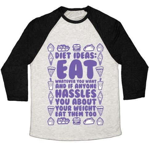 Virgin Teez  Baseball Tee Unisex Tri-Blend Baseball Tee / small / Oatmeal / Black DIET IDEAS: EAT WHATEVER YOU WANT AND IF ANYONE HASSLES YOU ABOUT YOUR WEIGHT EAT THEM TOO UNISEX TRI-BLEND BASEBALL TEE