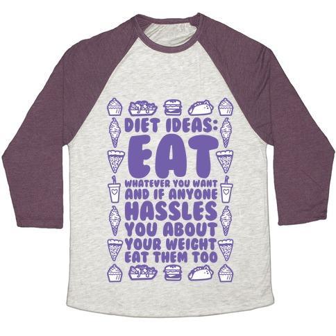 Virgin Teez  Baseball Tee Unisex Tri-Blend Baseball Tee / small / Oatmeal / Maroon DIET IDEAS: EAT WHATEVER YOU WANT AND IF ANYONE HASSLES YOU ABOUT YOUR WEIGHT EAT THEM TOO UNISEX TRI-BLEND BASEBALL TEE