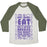 Virgin Teez  Baseball Tee Unisex Tri-Blend Baseball Tee / small / Oatmeal / Moss DIET IDEAS: EAT WHATEVER YOU WANT AND IF ANYONE HASSLES YOU ABOUT YOUR WEIGHT EAT THEM TOO UNISEX TRI-BLEND BASEBALL TEE