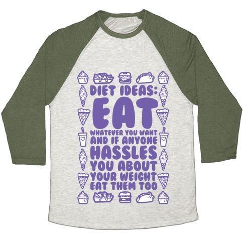 Virgin Teez  Baseball Tee Unisex Tri-Blend Baseball Tee / small / Oatmeal / Moss DIET IDEAS: EAT WHATEVER YOU WANT AND IF ANYONE HASSLES YOU ABOUT YOUR WEIGHT EAT THEM TOO UNISEX TRI-BLEND BASEBALL TEE