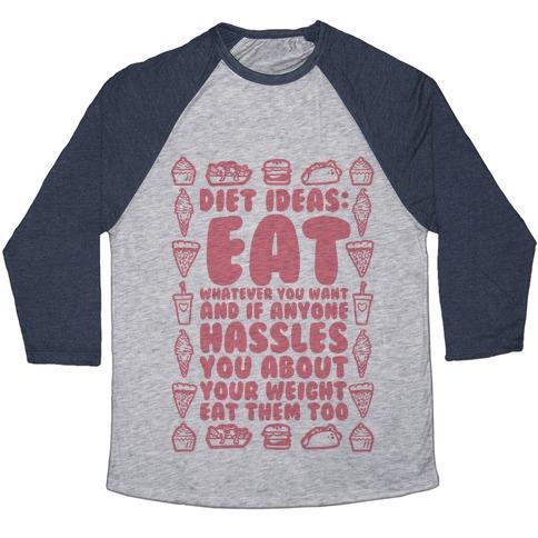 Virgin Teez  Baseball Tee Unisex Tri-Blend Baseball Tee / small / Athletic Gray / Navy DIET IDEAS: EAT WHATEVER YOU WANT AND IF ANYONE HASSLES YOU ABOUT YOUR WEIGHT EAT THEM TOO UNISEX TRI-BLEND BASEBALL TEE