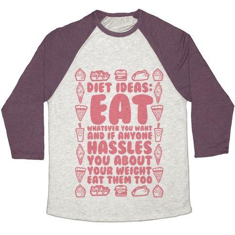 Virgin Teez  Baseball Tee Unisex Tri-Blend Baseball Tee / small / Oatmeal / Maroon DIET IDEAS: EAT WHATEVER YOU WANT AND IF ANYONE HASSLES YOU ABOUT YOUR WEIGHT EAT THEM TOO UNISEX TRI-BLEND BASEBALL TEE