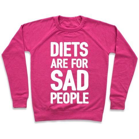 Virgin Teez  Pullover Crewneck Sweatshirt / x-small / Deep Pink DIETS ARE FOR SAD PEOPLE CREWNECK SWEATSHIRT
