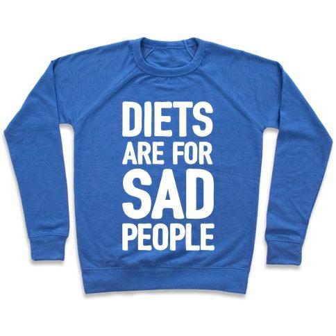 Virgin Teez  Pullover Crewneck Sweatshirt / x-small / Heathered Blue DIETS ARE FOR SAD PEOPLE CREWNECK SWEATSHIRT