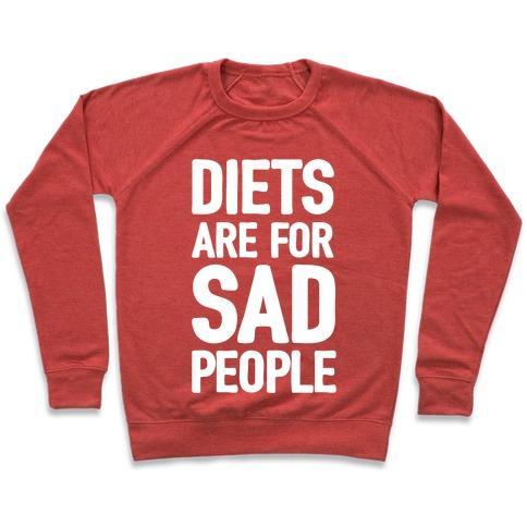 Virgin Teez  Pullover Crewneck Sweatshirt / x-small / Heathered Red DIETS ARE FOR SAD PEOPLE CREWNECK SWEATSHIRT