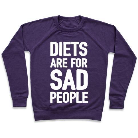 Virgin Teez  Pullover Crewneck Sweatshirt / x-small / Purple DIETS ARE FOR SAD PEOPLE CREWNECK SWEATSHIRT