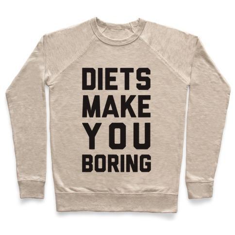 Virgin Teez  Pullover Crewneck Sweatshirt / x-small / Heathered Oatmeal DIETS MAKE YOU BORING CREWNECK SWEATSHIRT