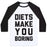 Virgin Teez  Baseball Tee Unisex Classic Baseball Tee / x-small / White/Black DIETS MAKE YOU BORING UNISEX CLASSIC BASEBALL TEE