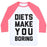 Virgin Teez  Baseball Tee Unisex Classic Baseball Tee / x-small / White/Neon Pink DIETS MAKE YOU BORING UNISEX CLASSIC BASEBALL TEE