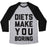 Virgin Teez  Baseball Tee Unisex Tri-Blend Baseball Tee / small / Athletic Gray / Black DIETS MAKE YOU BORING UNISEX TRI-BLEND BASEBALL TEE