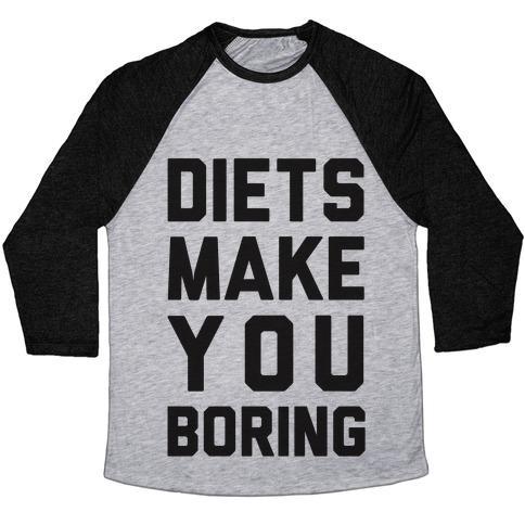 Virgin Teez  Baseball Tee Unisex Tri-Blend Baseball Tee / small / Athletic Gray / Black DIETS MAKE YOU BORING UNISEX TRI-BLEND BASEBALL TEE