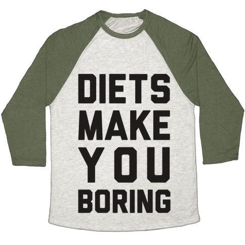 Virgin Teez  Baseball Tee Unisex Tri-Blend Baseball Tee / small / Oatmeal / Moss DIETS MAKE YOU BORING UNISEX TRI-BLEND BASEBALL TEE