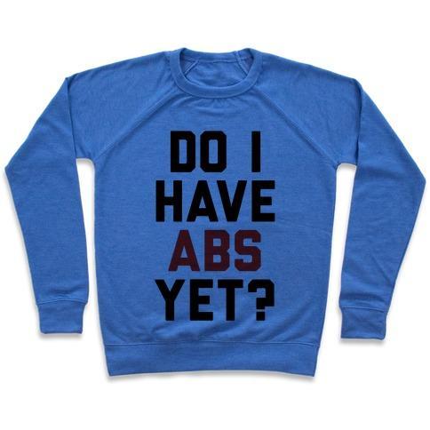 Virgin Teez  Pullover Crewneck Sweatshirt / x-small / Heathered Blue DO I HAVE ABS YET CREWNECK SWEATSHIRT