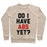 Virgin Teez  Pullover Crewneck Sweatshirt / x-small / Heathered Oatmeal DO I HAVE ABS YET CREWNECK SWEATSHIRT