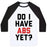 Virgin Teez  Baseball Tee Unisex Classic Baseball Tee / x-small / White/Black DO I HAVE ABS YET UNISEX CLASSIC BASEBALL TEE