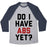 Virgin Teez  Baseball Tee Unisex Tri-Blend Baseball Tee / small / Athletic Gray / Navy DO I HAVE ABS YET UNISEX TRI-BLEND BASEBALL TEE