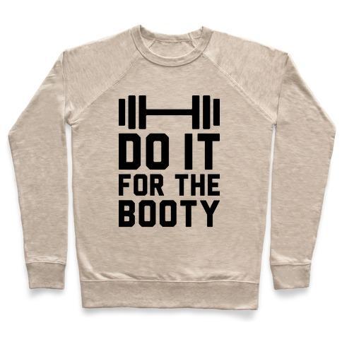Virgin Teez  Pullover Crewneck Sweatshirt / x-small / Heathered Oatmeal DO IT FOR THE BOOTY CREWNECK SWEATSHIRT